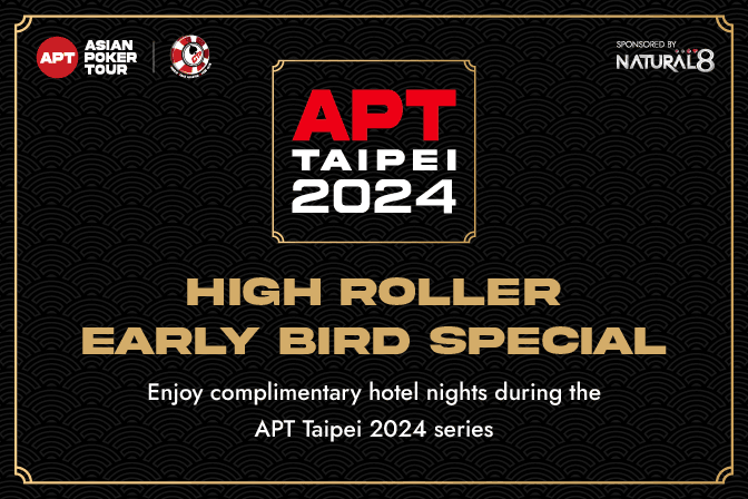 APT Taipei 2024: High Roller Early Bird Special