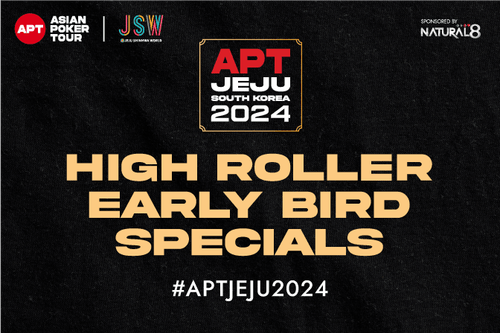 APT Jeju 2024: High Roller Early Bird Specials